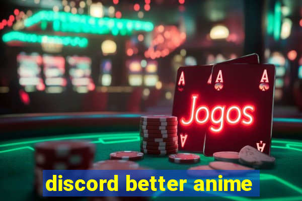 discord better anime